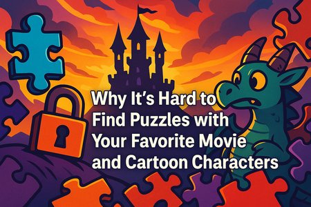 Why It’s Hard to Find Puzzles with Your Favorite Movie and Cartoon Characters
